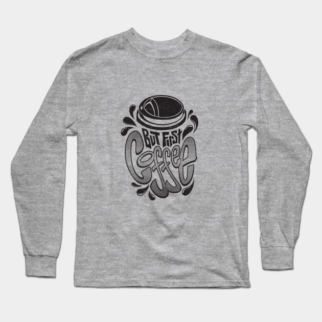 But first, Coffee! - Retro Long Sleeve T-Shirt by bluzninja